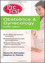 Obstetrics & Gynecology Pretest Self-Assessment & Review, Twelfth Edition (Pretest Clinical Medicine)