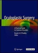 Oculoplastic Surgery: A Practical Guide To Common Disorders