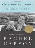 On A Farther Shore: The Life And Legacy Of Rachel Carson