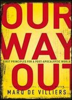 Our Way Out: First Principles For A Post-Apocalyptic World