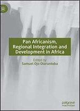 Pan Africanism, Regional Integration And Development In Africa
