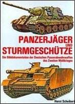 Panzerjager Und Sturmgeschutze. Die Bilddokumentation Der Deutschen Panzerabwehrwaffen Des Zweiten Weltkrieges [German / English]