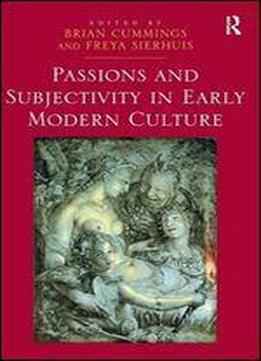 Passions And Subjectivity In Early Modern Culture