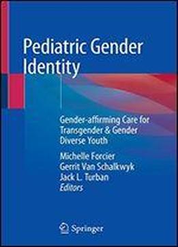 Pediatric Gender Identity: Gender-affirming Care For Transgender & Gender Diverse Youth