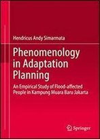 Phenomenology In Adaptation Planning: An Empirical Study Of Flood-Affected People In Kampung Muara Baru Jakarta