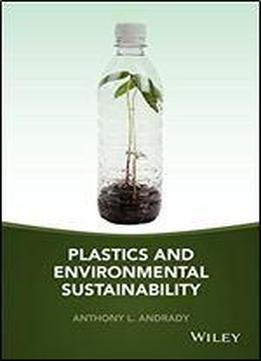 Plastics And Environmental Sustainability: Fact And Fiction