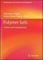 Polymer Gels: Science And Fundamentals