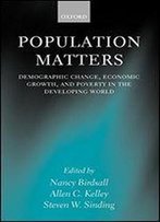 Population Matters: Demographic Change, Economic Growth, And Poverty In The Developing World