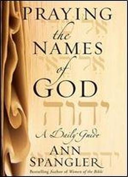 Praying The Names Of God: A Daily Guide