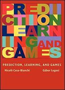 Prediction, Learning, And Games