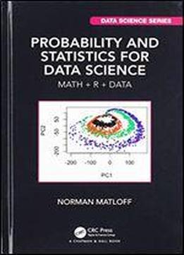 Probability And Statistics For Data Science: Math + R + Data