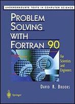 Problem Solving With Fortran 90 (Undergraduate Texts In Computer Science)