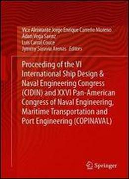 Proceeding Of The Vi International Ship Design & Naval Engineering Congress (cidin) And Xxvi Pan-american Congress Of Naval Engineering, Maritime Transportation And Port Engineering (copinaval)