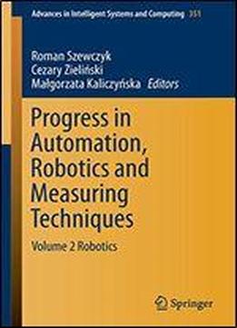 Progress In Automation, Robotics And Measuring Techniques: Volume 2 Robotics (advances In Intelligent Systems And Computing)