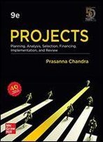 Projects: Planning, Analysis, Selection, Financing, Implementation And Review, Ninth Edition