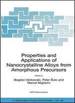 Properties And Applications Of Nanocrystalline Alloys From Amorphous Precursors