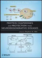 Protein Chaperones And Protection From Neurodegenerative Diseases