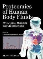 Proteomics Of Human Body Fluids: Principles, Methods, And Applications