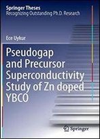 Pseudogap And Precursor Superconductivity Study Of Zn Doped Ybco (Springer Theses)