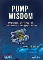 Pump Wisdom: Problem Solving For Operators And Specialists