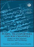 Pumps, Transporters, And Ion Channels (Series Of The Centro De Estudios Cientificos)