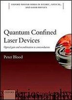 Quantum Confined Laser Devices: Optical Gain And Recombination In Semiconductors (Oxford Master Series In Physics Book 23)