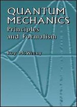 Quantum Mechanics: Principles And Formalism