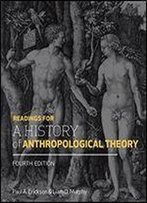 Readings For A History Of Anthropological Theory