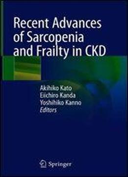 Recent Advances Of Sarcopenia And Frailty In Ckd