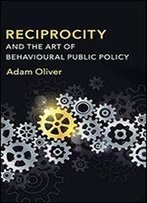 Reciprocity And The Art Of Behavioural Public Policy