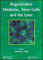 Regenerative Medicine, Stem Cells And The Liver