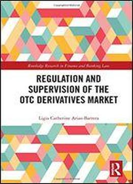 Regulation And Supervision Of The Otc Derivatives Market