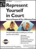 Represent Yourself In Court: How To Prepare And Try A Winning Case