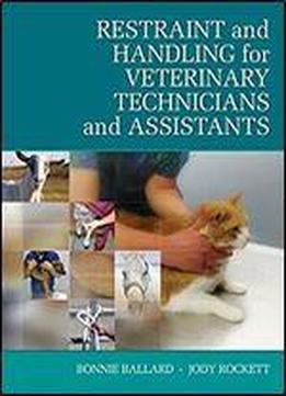 Restraint & Handling For Veterinary Technicians & Assistants (veterinary Technology)