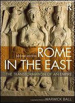 Rome In The East: The Transformation Of An Empire