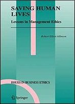 Saving Human Lives: Lessons In Management Ethics (Issues In Business Ethics)