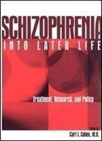 Schizophrenia Into Later Life: Treatment, Research, And Policy