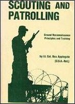 Scouting And Patrolling: Ground Reconnaissance Principles And Training