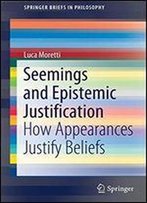 Seemings And Epistemic Justification: How Appearances Justify Beliefs