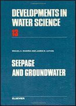 Seepage And Groundwater (developments In Water Science)
