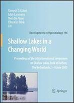 Shallow Lakes In A Changing World: Proceedings Of The 5th International Symposium On Shallow Lakes, Held At Dalfsen, The Netherlands, 5-9 June 2005 (Developments In Hydrobiology)
