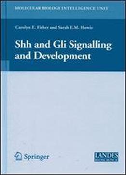 Shh And Gli Signalling In Development (molecular Biology Intelligence Unit)