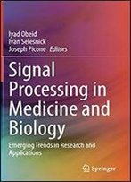 Signal Processing In Medicine And Biology: Emerging Trends In Research And Applications