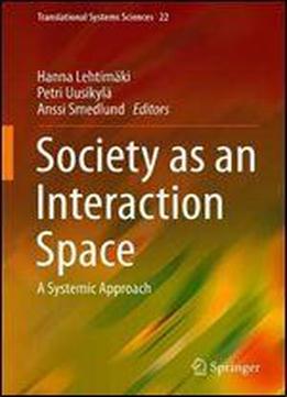 Society As An Interaction Space: A Systemic Approach