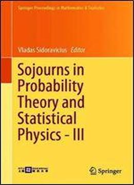Sojourns In Probability Theory And Statistical Physics - Iii