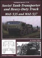 Soviet Tank-Transporter And Heavy-Duty Truck Maz-535 And Maz-537 (Tankograd Special No. 2)