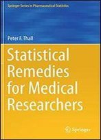 Statistical Remedies For Medical Researchers (Springer Series In Pharmaceutical Statistics)