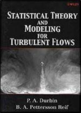 Statistical Theory And Modeling For Turbulent Flows 1st Edition