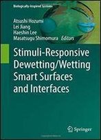 Stimuli-Responsive Dewetting/Wetting Smart Surfaces And Interfaces