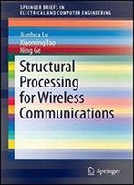 Structural Processing For Wireless Communications (Springerbriefs In Electrical And Computer Engineering)